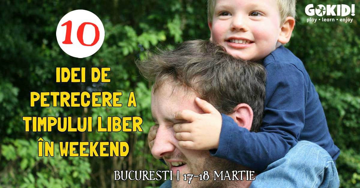 10 recomandari de timp liber in Bucuresti, 17-18 martie