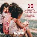 10 Sugestii de Evenimente de Weekend in Familie | Bucuresti, 1-2 Septembrie