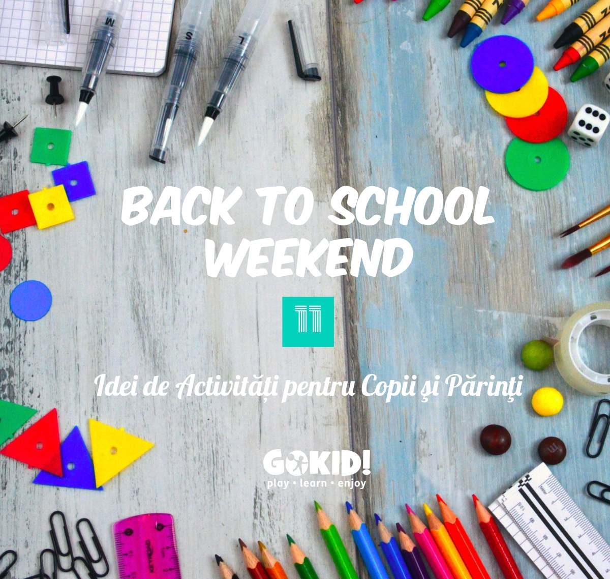 Back to School Weekend! 11 Idei de Activitati pentru Copii si Parintii din Bucuresti