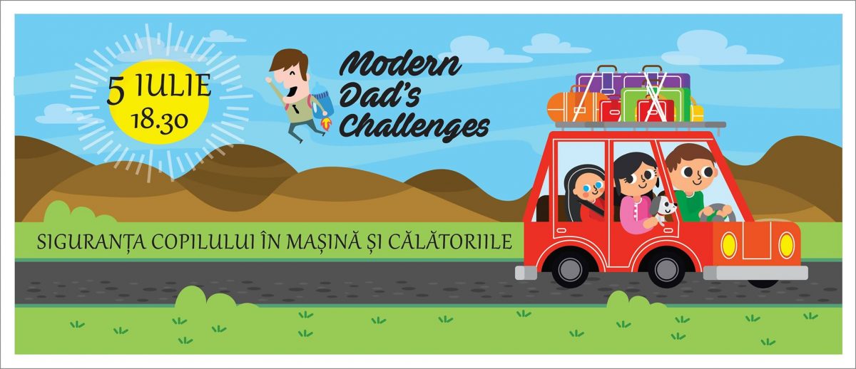 Modern Dad’s Challenges, editia 3: Siguranta copilului in masina si calatoriile