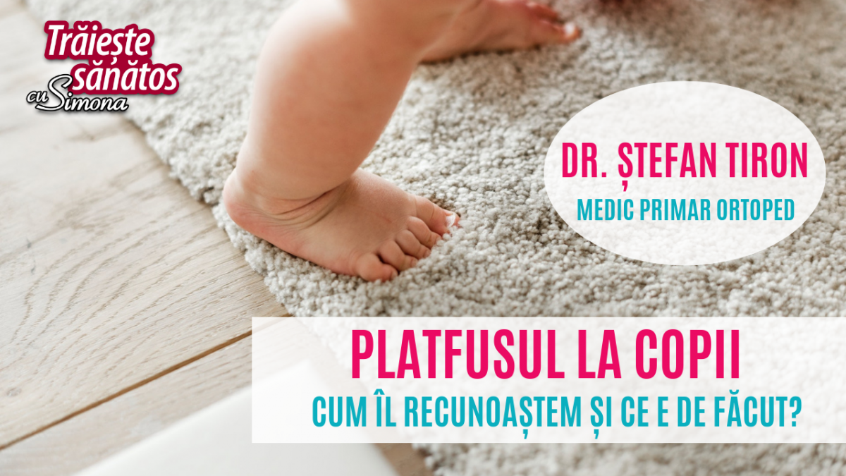 Stefan Tiron Medic Ortoped Nu Se Poate Vorbi De Platfus Inainte De Varsta De 1 An Itsy Bitsy