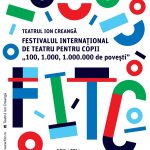 Festivalul International de Teatru pentru Copii revine cu „100, 1.000, 1.000.000 de povesti”