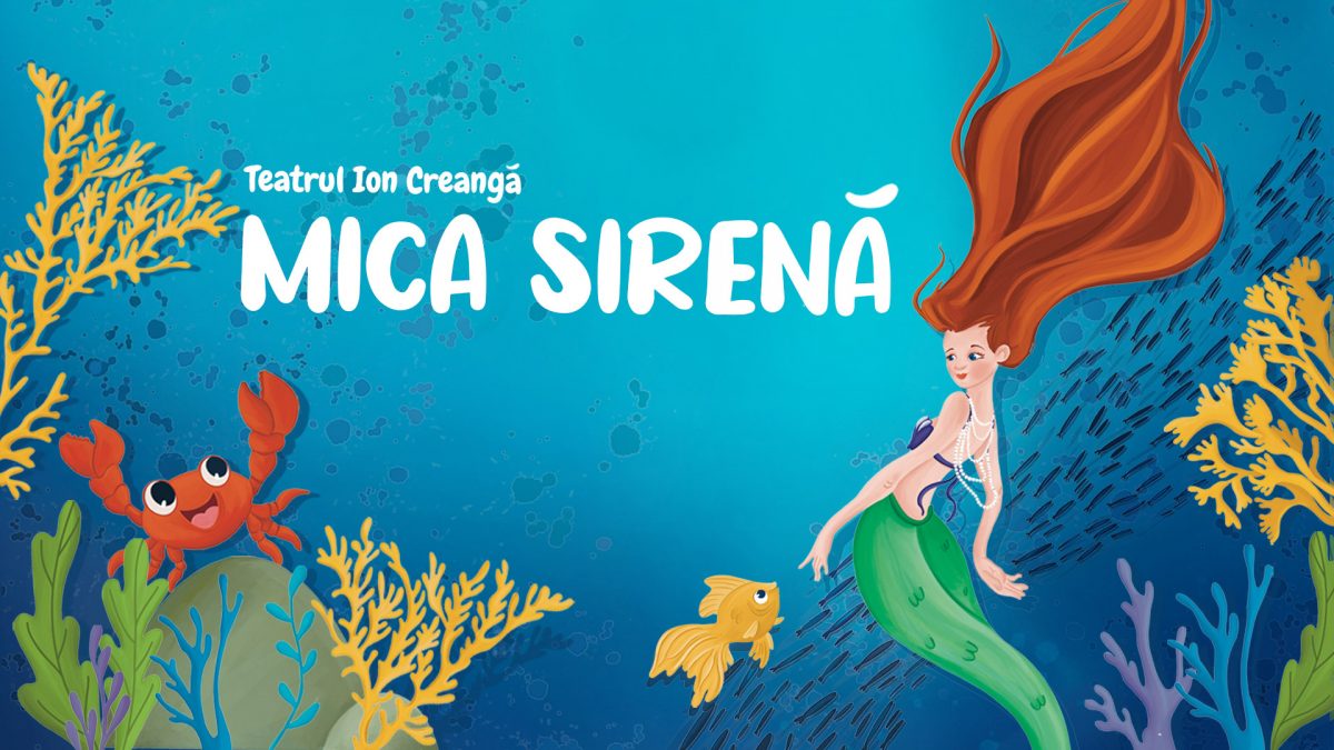 „MICA SIRENĂ” în premieră la Teatrul Ion Creangă