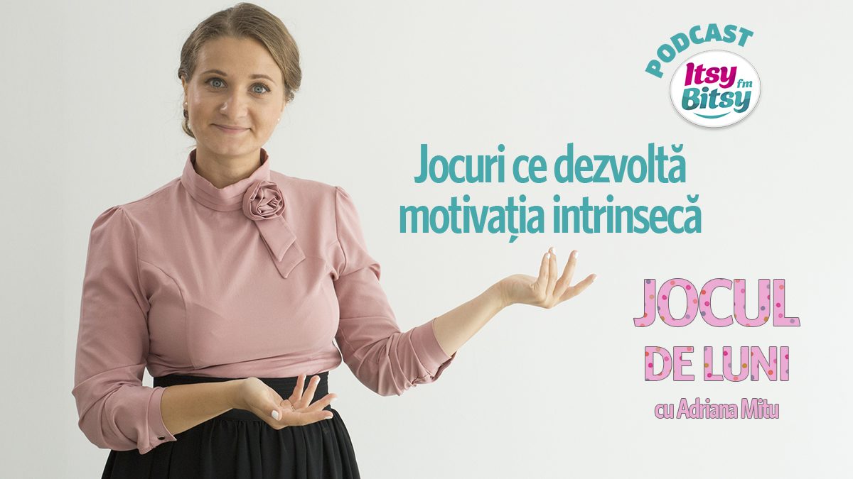 Jocul de luni: Jocuri ce dezvolta motivatia intrinseca